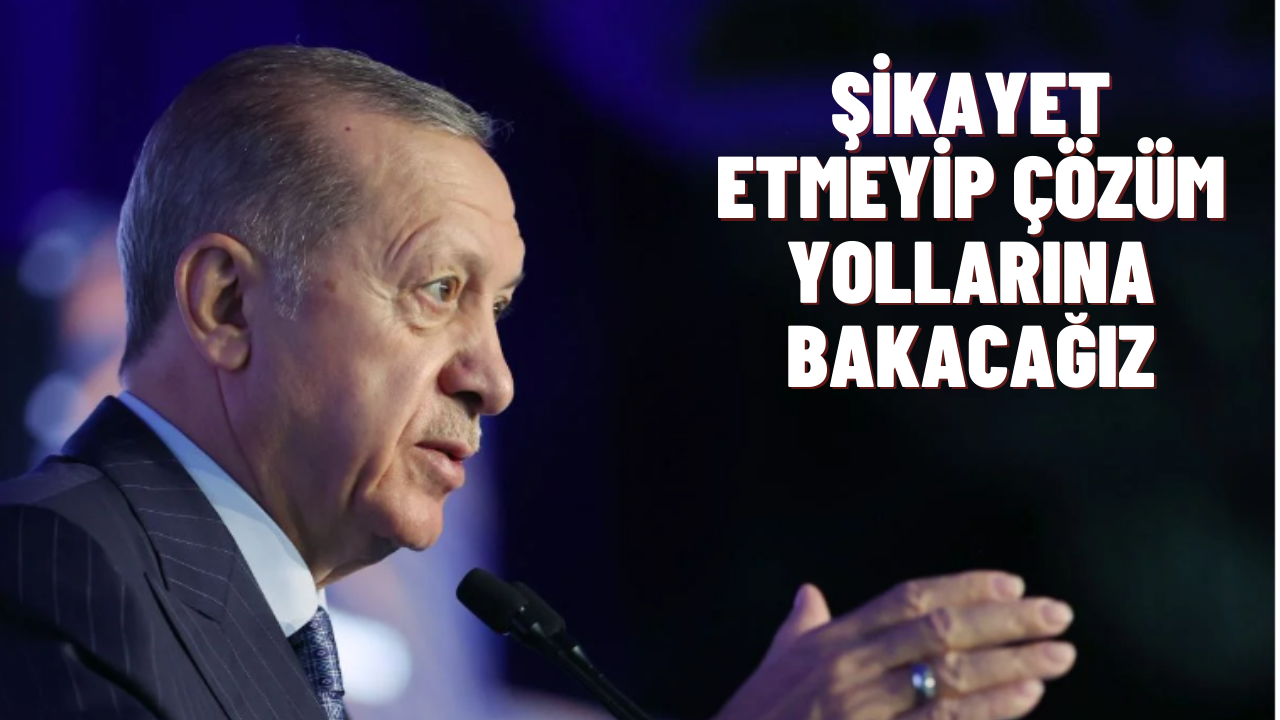 ERDOĞAN: HAYAT PAHALILIĞI DEVAM EDECEK