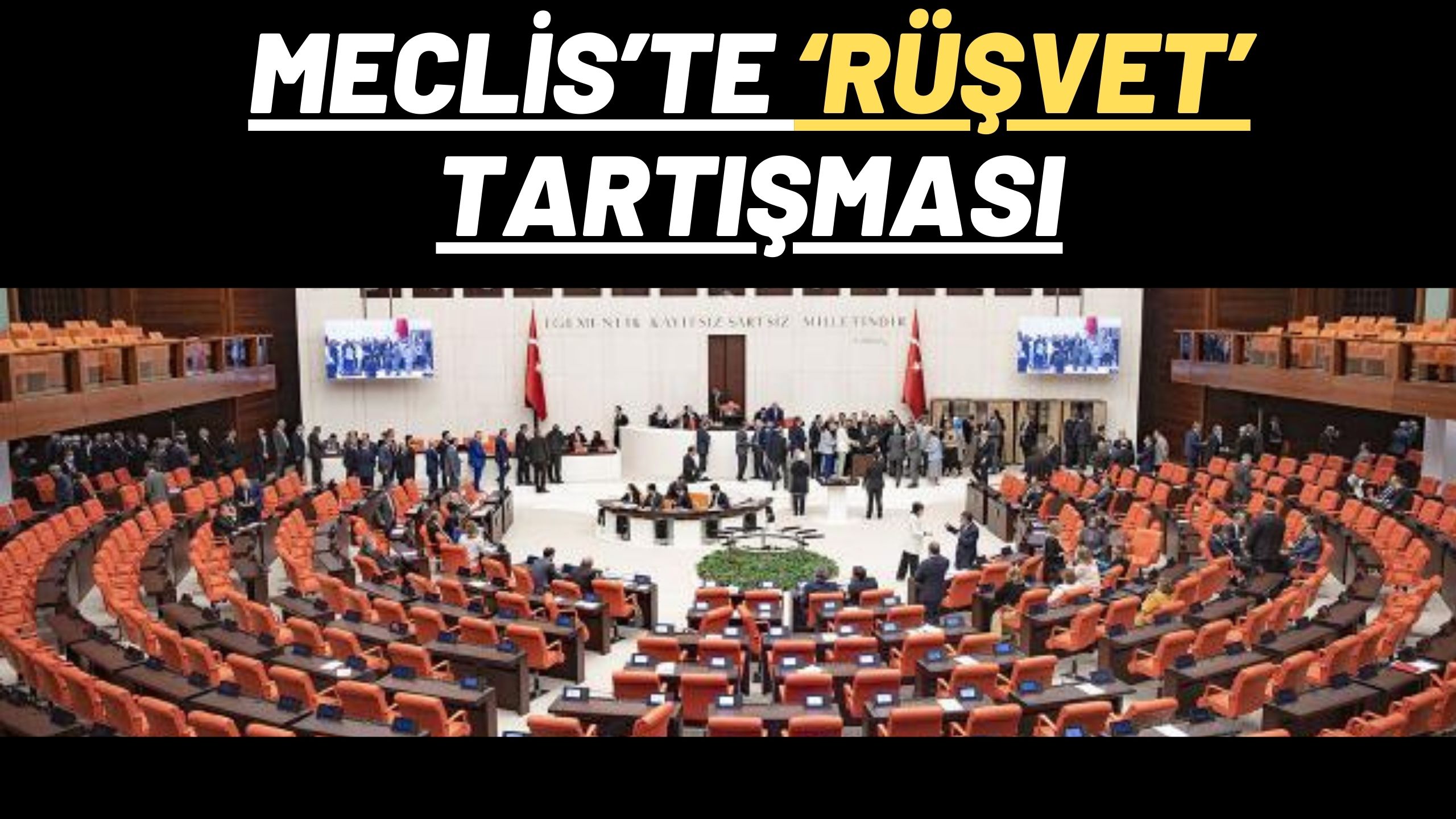 Meclis’te ‘rüşvet’ tartışması