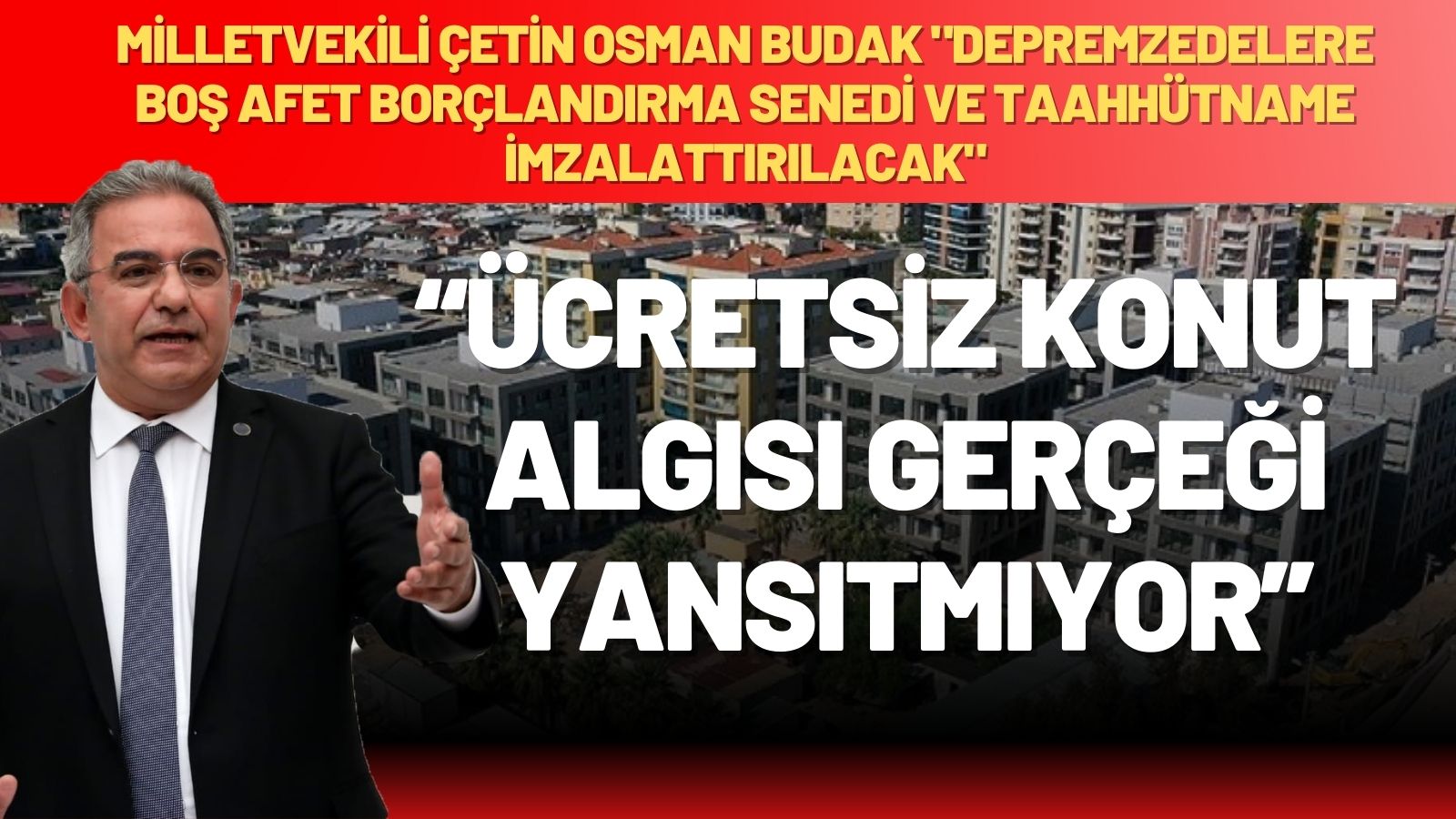    “ÜCRETSİZ KONUT ALGISI GERÇEĞİ YANSITMIYOR”