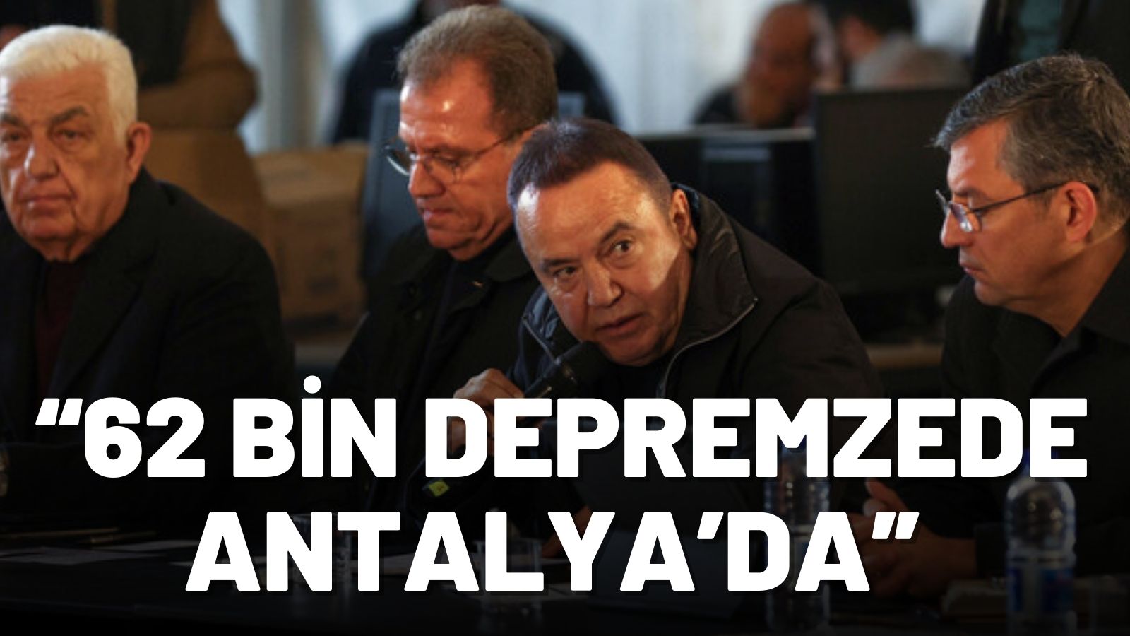 “62 bin depremzede Antalya’da”