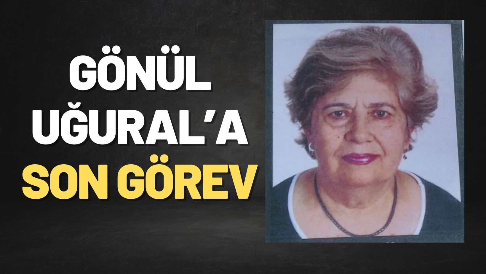 Gönül Uğural’a son görev