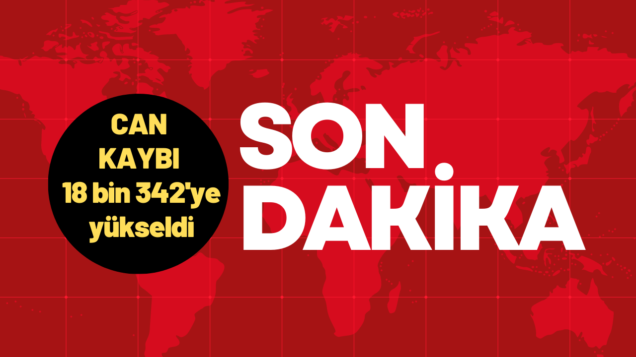 Son dakika: Can kaybı 18 bin 342'ye yükseldi