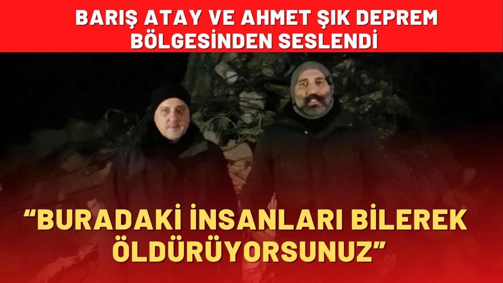 “BURADAKİ İNSANLARI ÖLDÜRÜYORSUNUZ”