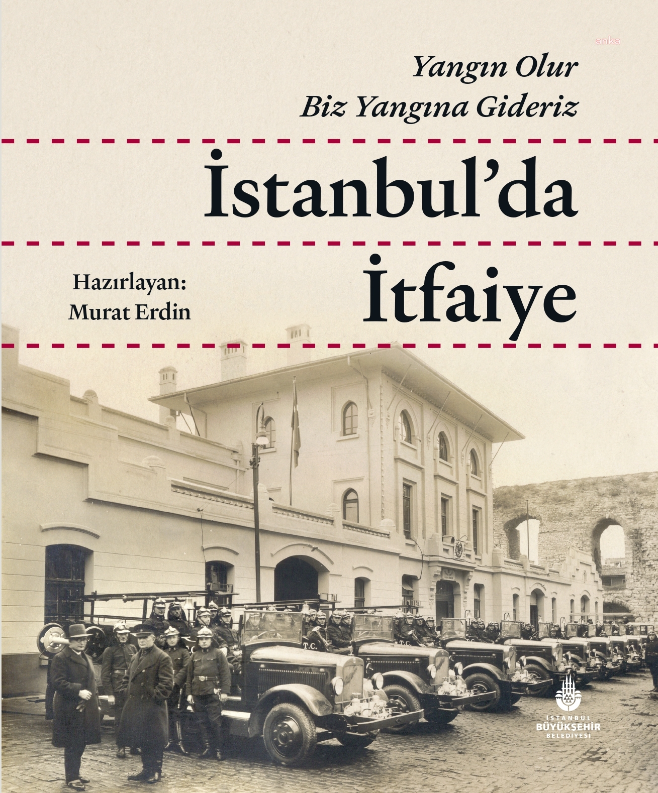 İBB Yayınları: 'İstanbul’da İtfaiye' Kitabı Raflardaki Yerini Aldı