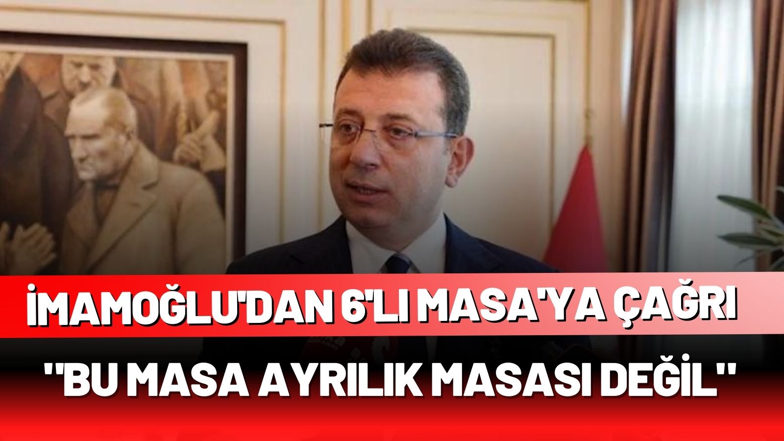 Ekrem İmamoğlu’ndan Altılı Masa’ya çağrı…