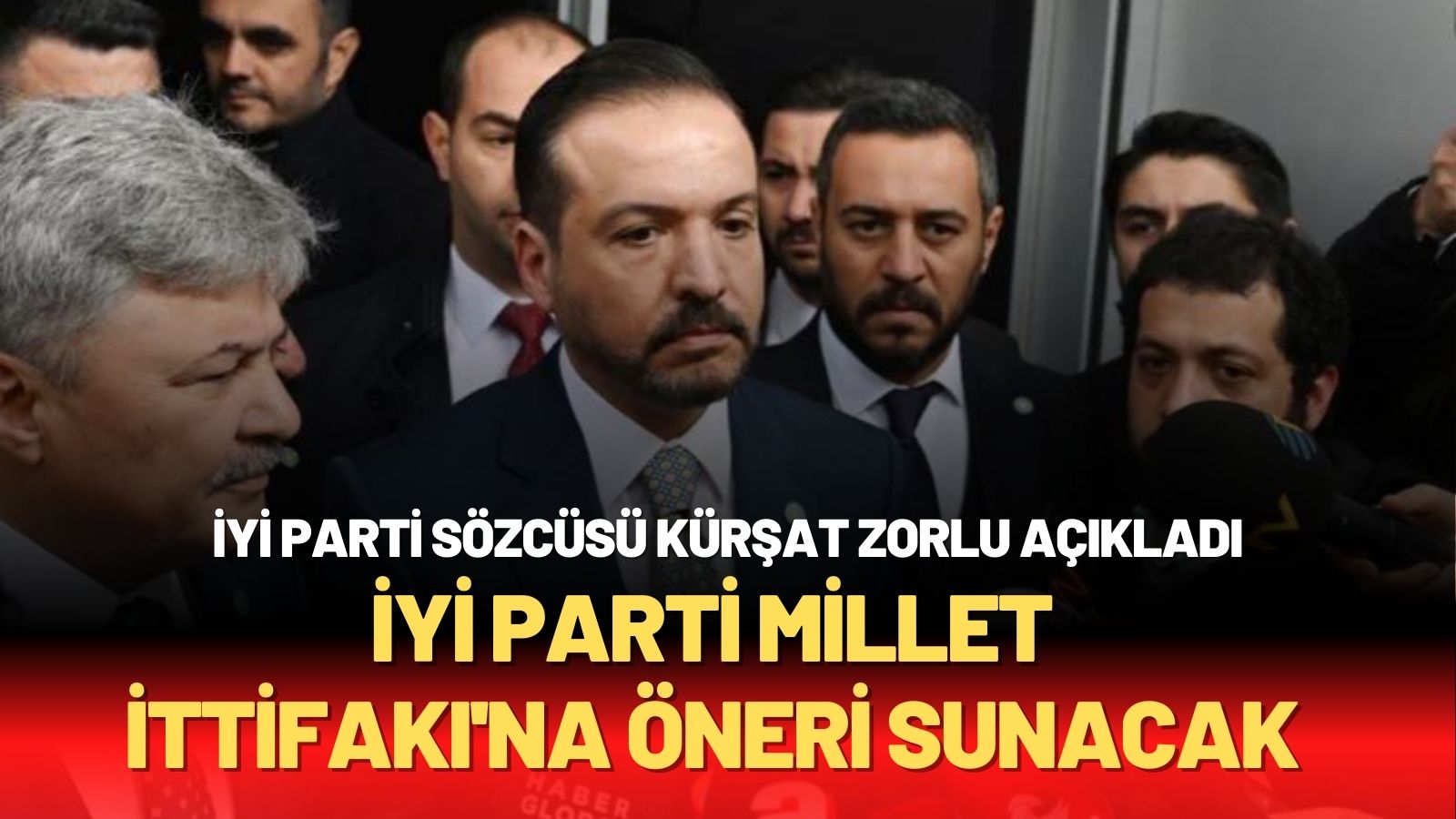 İYİ Parti Sözcüsü Kürşad Zorlu’dan şok açıklama