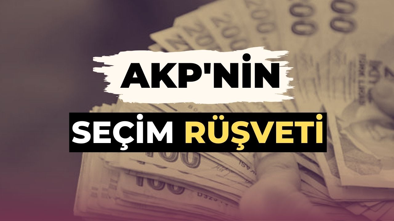 AKP’nin seçim rüşveti