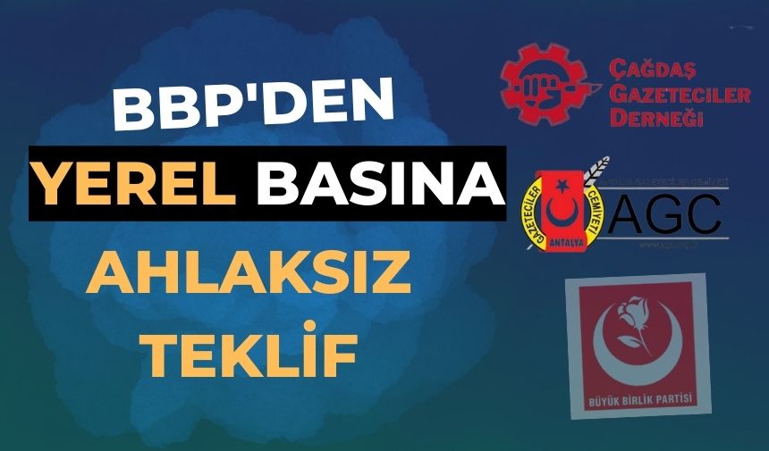 BBP’den yerel basına “ahlaksız teklif”