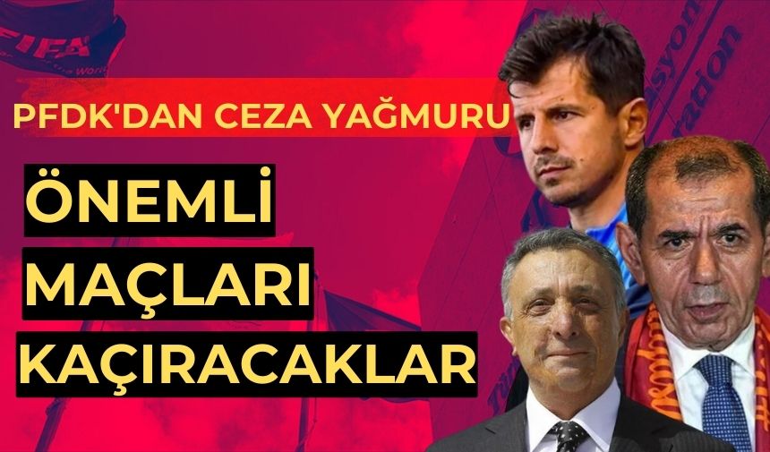 PFDK Ceza Yağdırdı! Dursun Özbek, Ahmet Nur Çebi, Emre Belözoğlu...