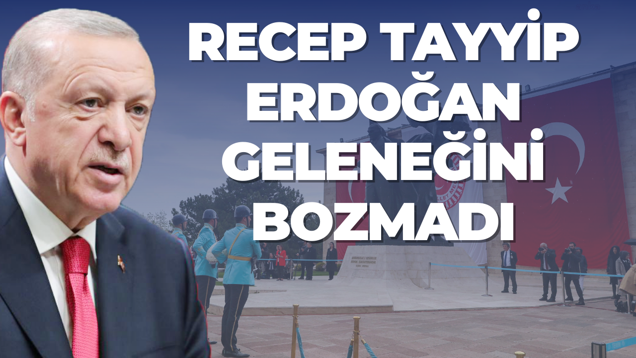 RECEP TAYYİP ERDOĞAN GELENEĞİNİ BOZMADI