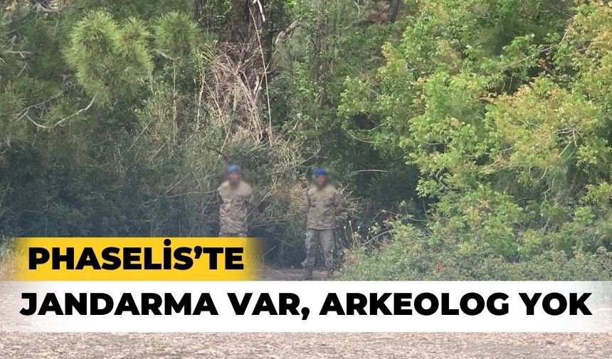 Phaselis’te jandarma var, arkeolog yok!