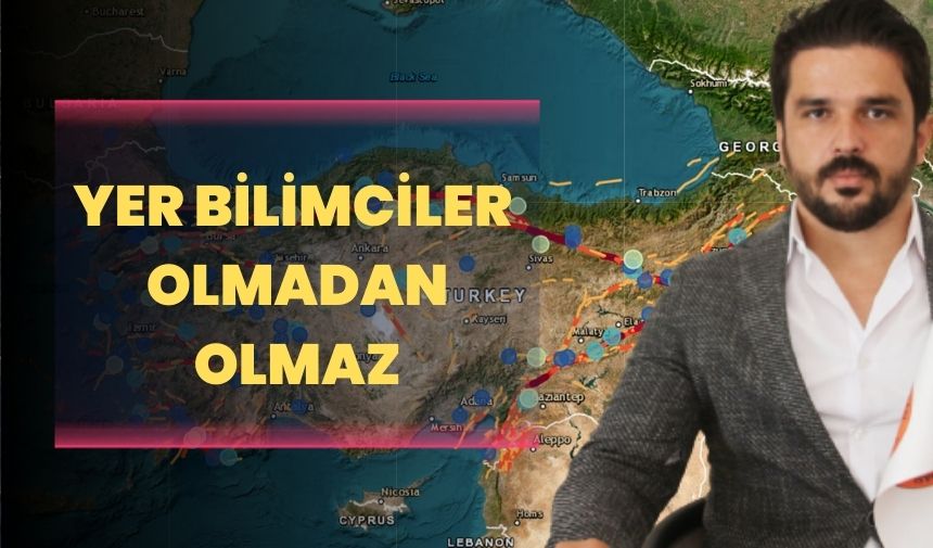 Yer bilimcisiz olmaz