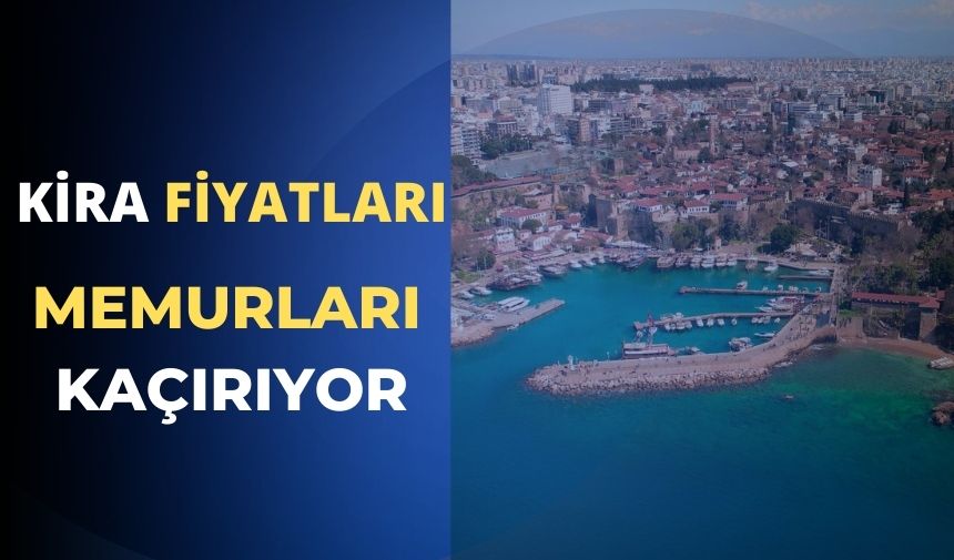 "Memur Antalya'dan kaçıyor"