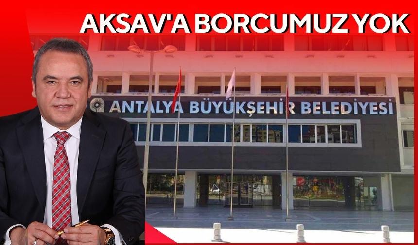 “AKSAV’a borcumuz yok”