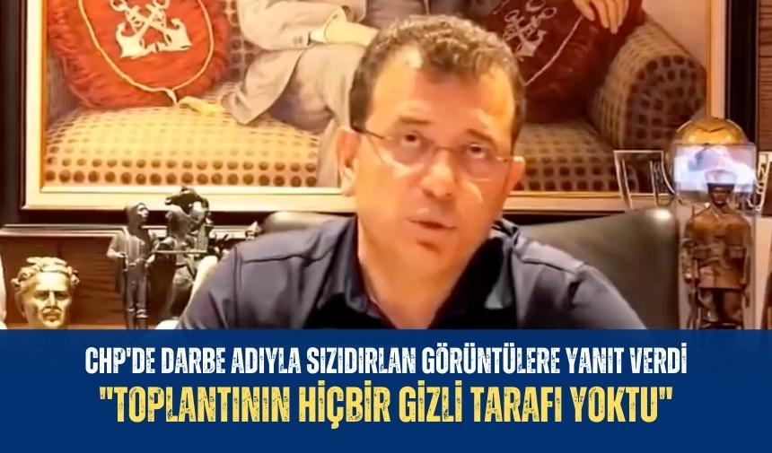 Ekrem İmamoğlu, sızdırılan görüntülere yanıt verdi: "Toplantının hiçbir gizli tarafı yok"