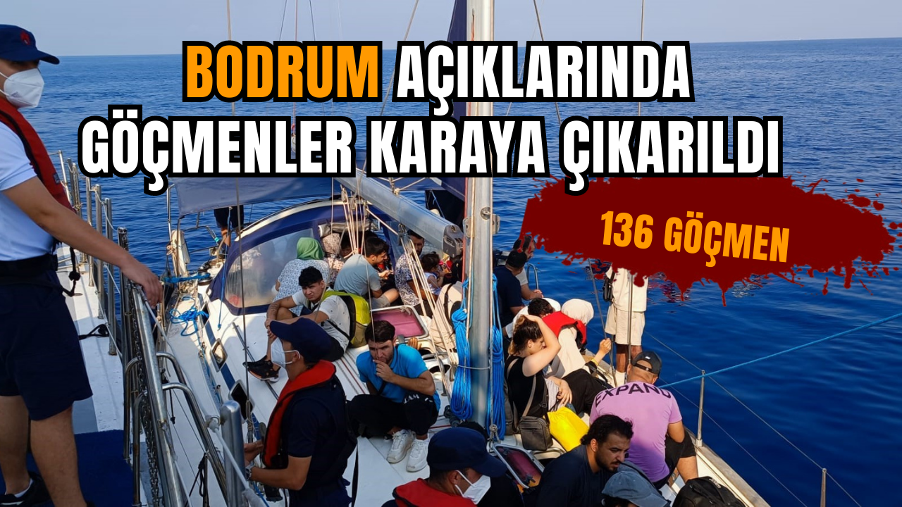 Bodrum açıklarında 136 göçmen karaya çıkarıldı