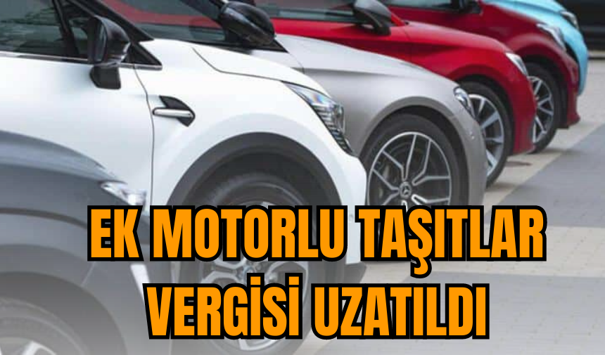 Ek Motorlu Taşıtlar Vergisi'nde gelişme