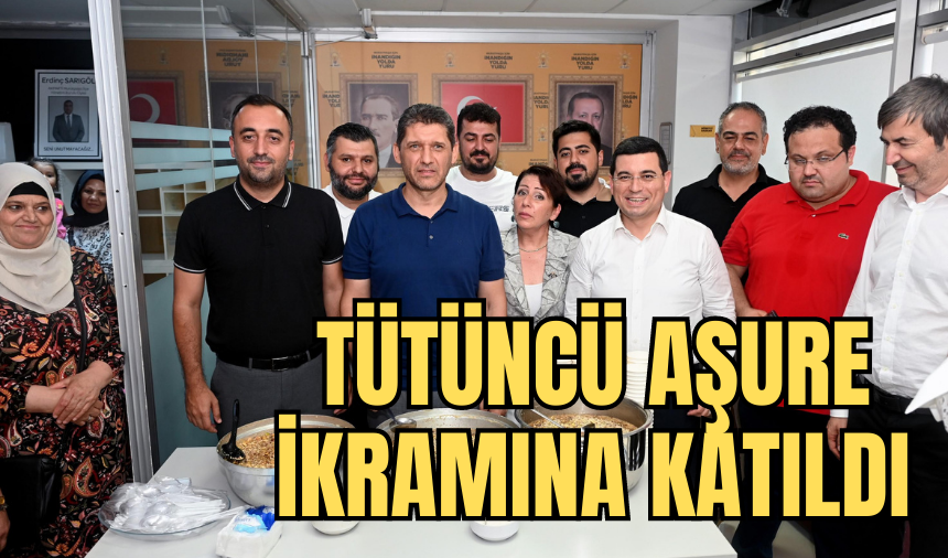 Tütüncü aşure ikramına katıldı