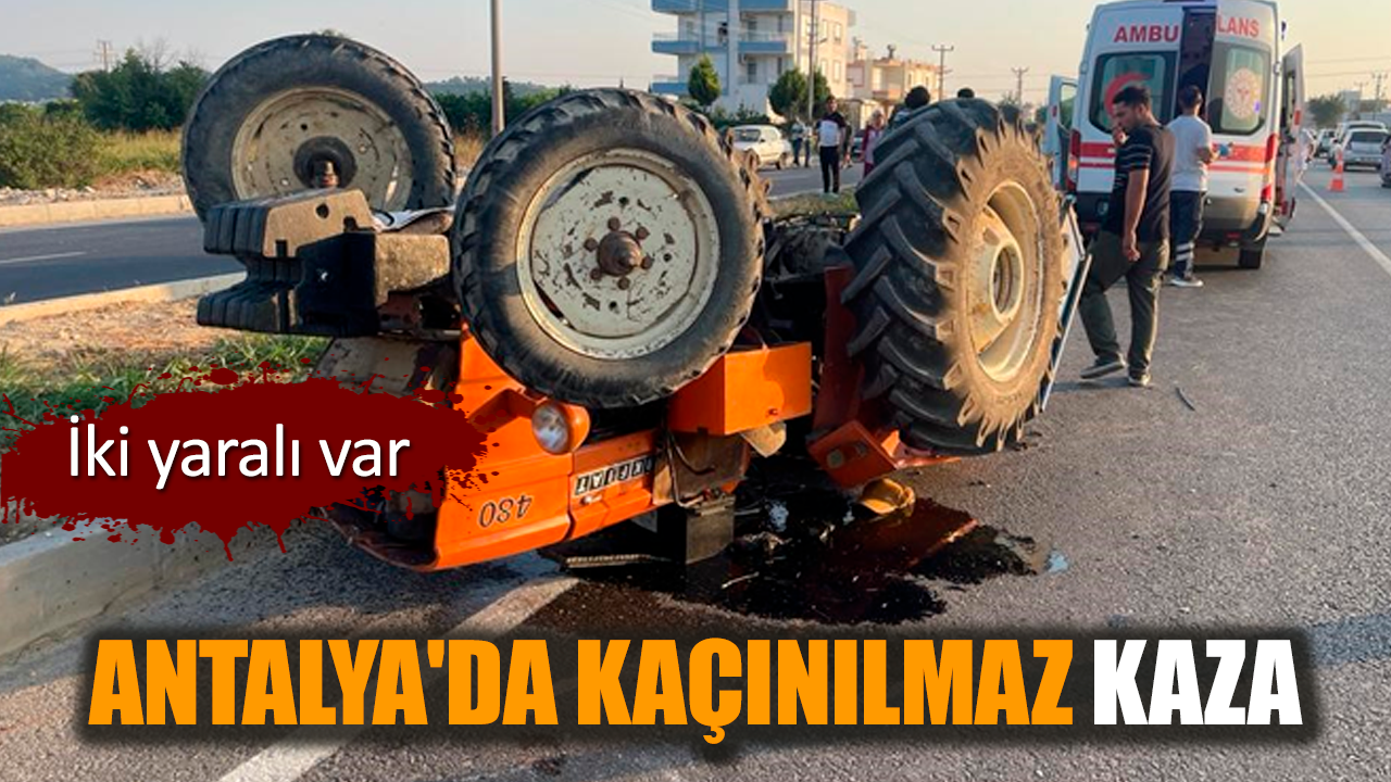 Antalya'da feci kaza meydana geldi: 2 yaralı