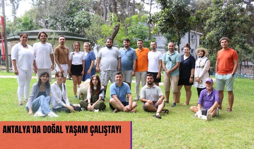 ANTALYA’DA DOĞAL YAŞAM ÇALIŞTAYI