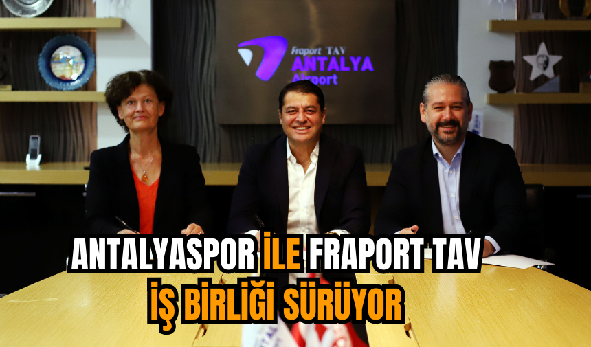 Antalyaspor ile Fraport TAV iş birliği sürüyor