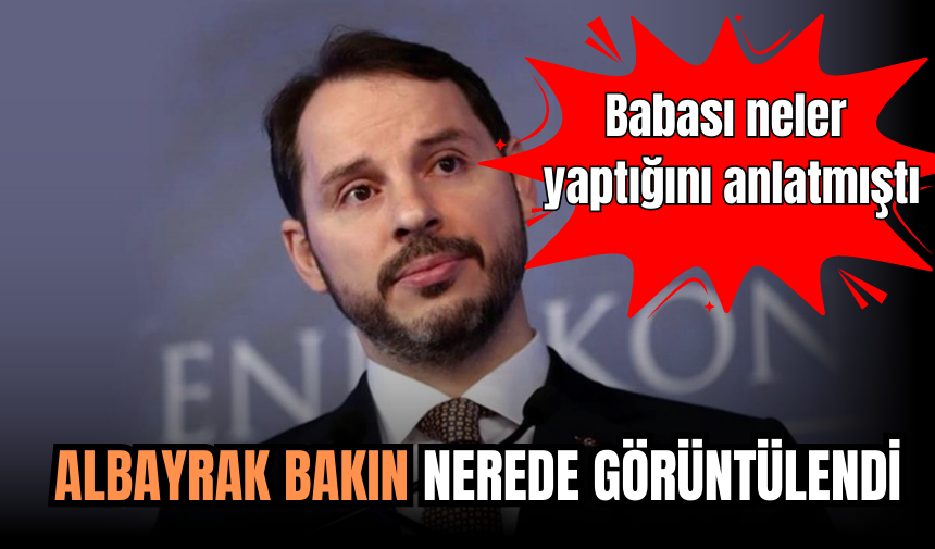 Bakın Berat Albayrak nerede görüntülendi