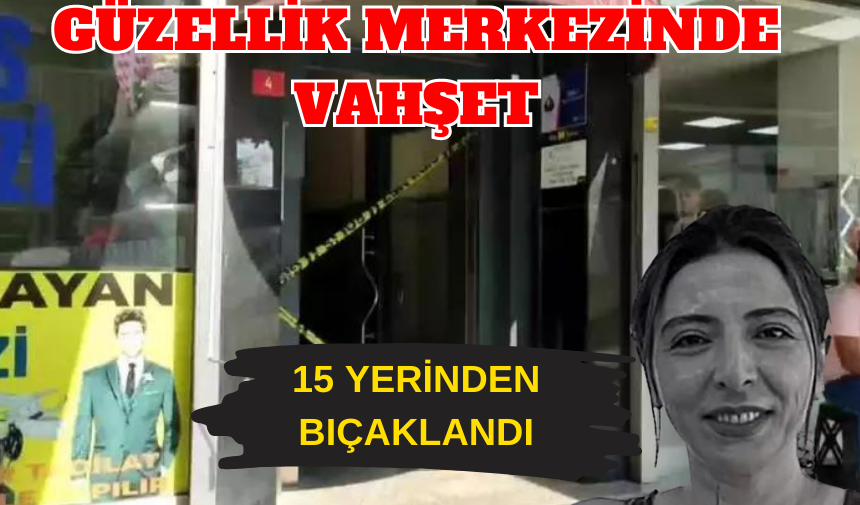 15 BIÇAK DARBESİYLE ÖLDÜRDÜ