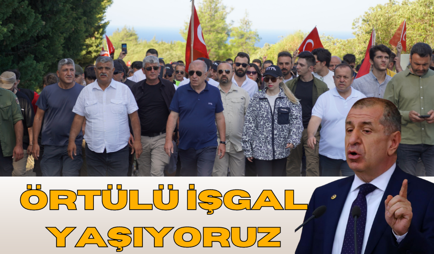 Ümit Özdağ: "Örtülü İşgal Yaşıyoruz"