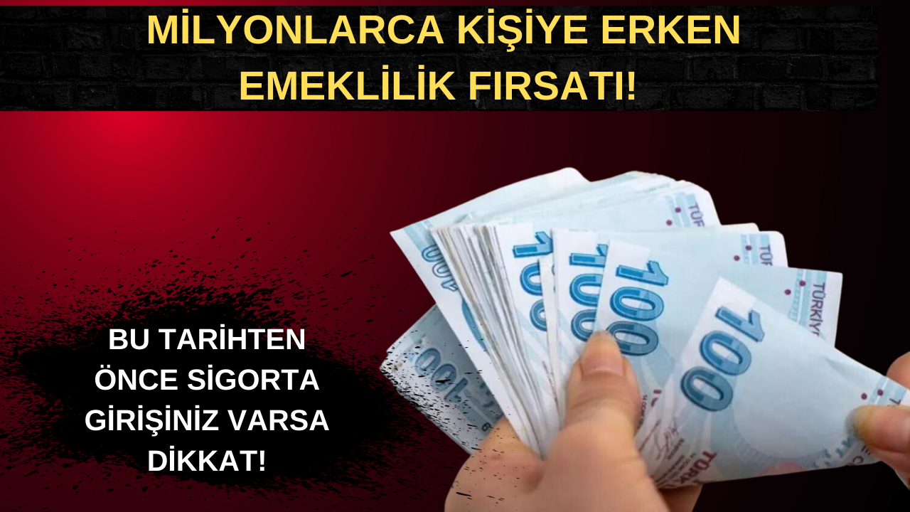 Milyonlarca kişiye erken emeklilik fırsatı! Bu tarihten önce sigorta girişiniz varsa dikkat