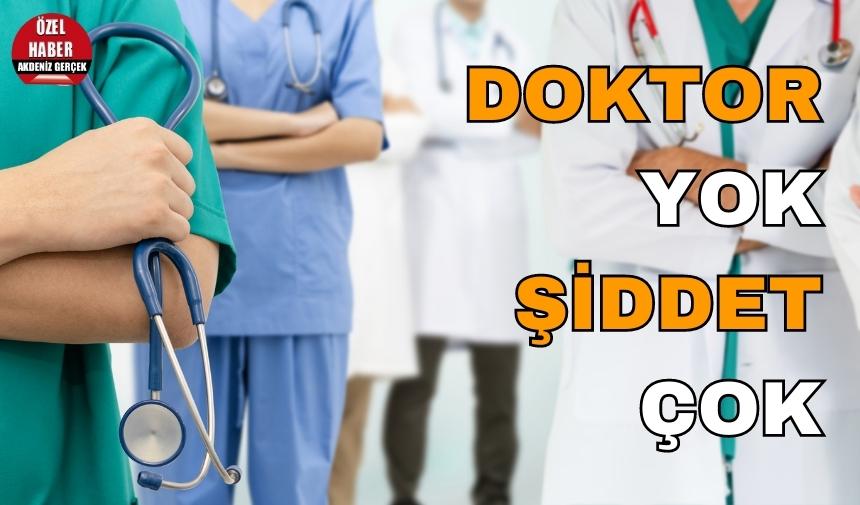 DOKTOR YOK, ŞİDDET ÇOK!