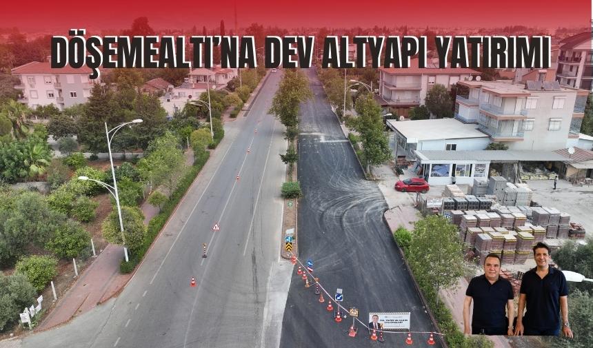 Döşemealtı’na dev altyapı yatırımı