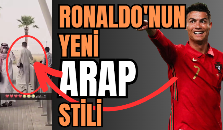 RONALDO'NUN YENİ 'ARAP' STİLİ