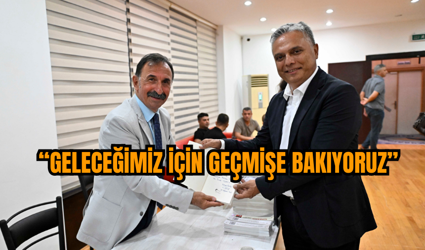 Ümit Uysal “Geleceğimiz için geçmişe bakıyoruz”