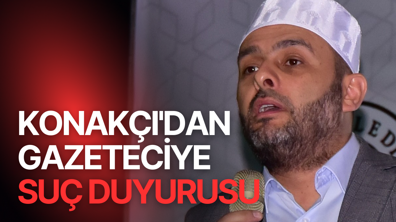 Erbaş'ın himayesindeki Konakçı'dan suç duyurusu!