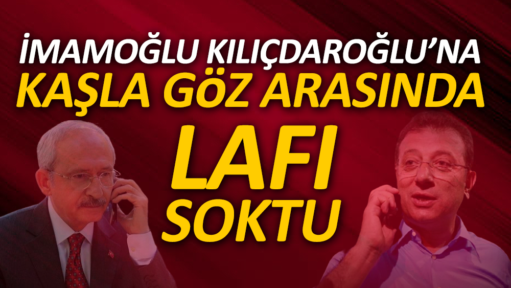 İmamoğlu Kılıçdaroğlu’na kaşla göz arasında lafı soktu