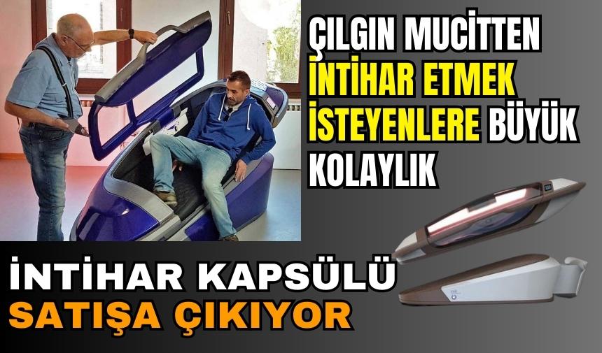 İNTİHAR KAPSÜLÜ SATIŞA ÇIKIYOR