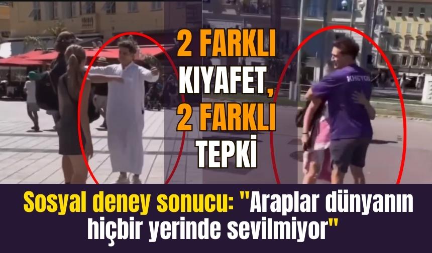 ARAPLAR DÜNYANIN HİÇBİR YERİNDE SEVİLMİYOR