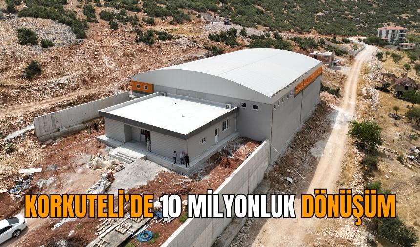 Korkuteli’de 10 milyonluk dönüşüm