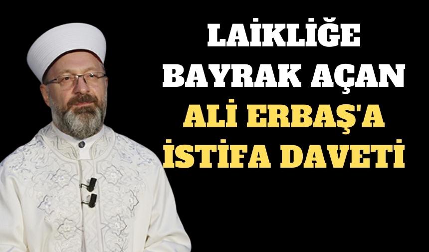 Ali Erbaş'a istifa daveti