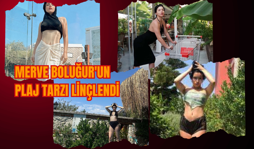 Merve Boluğur'un plaj tarzı linçlendi