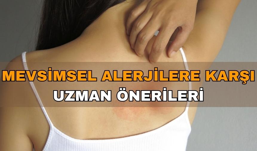 MEVSİMSEL ALERJİLERE KARŞI UZMAN ÖNERİLERİ