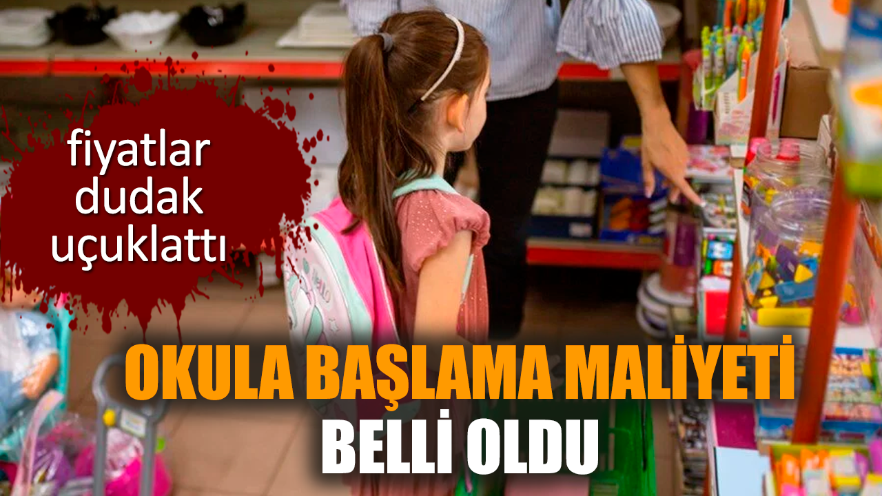 Okula başlama maliyeti belli oldu