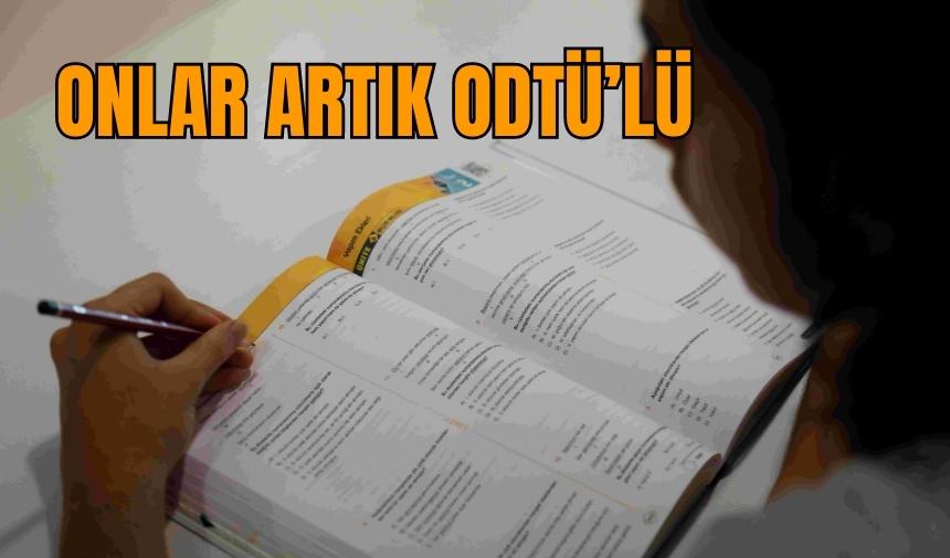 ONLAR ARTIK ODTÜ’LÜ 