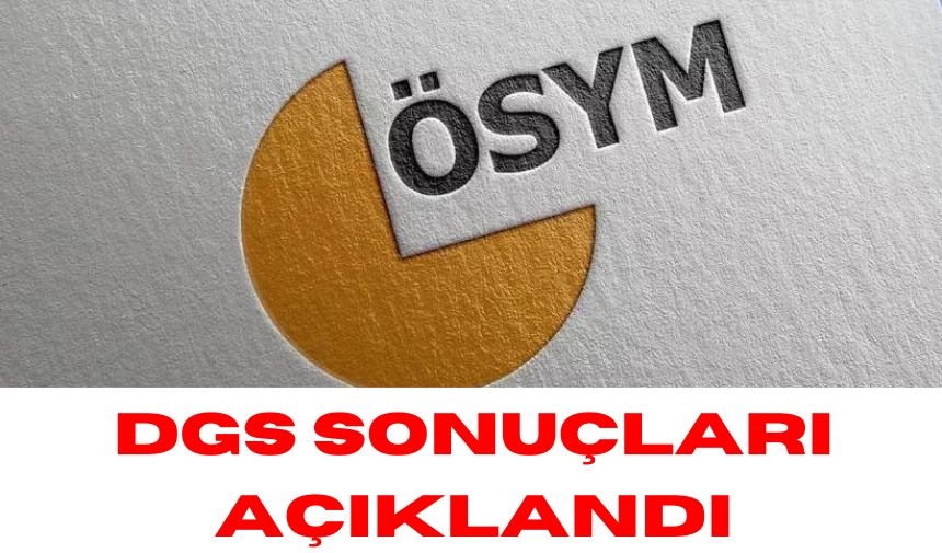 DGS SONUÇLARI AÇIKLANDI