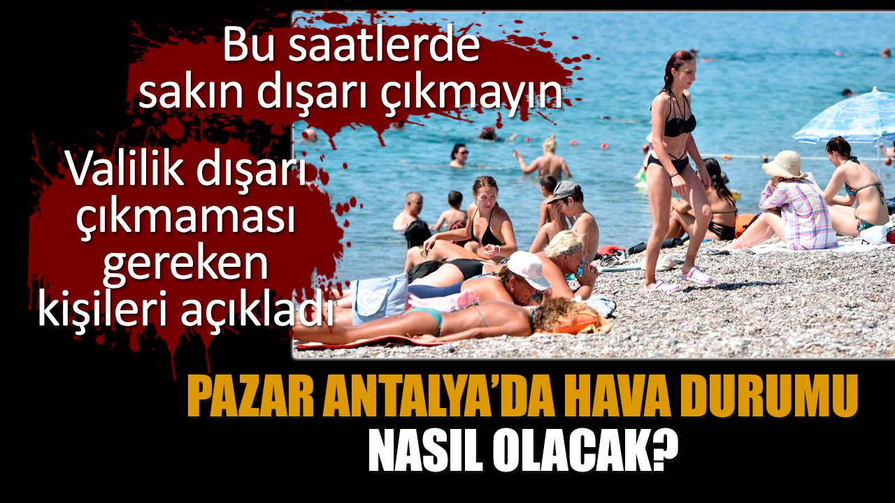 Pazar Antalya’da hava durumu nasıl olacak?