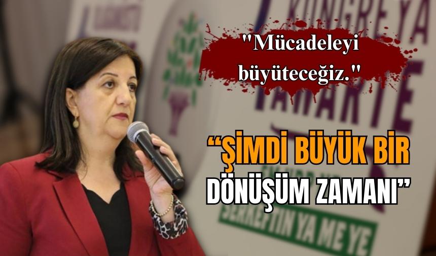 Pervin Buldan: Şimdi büyük bir değişimin dönüşümün zamanıdır