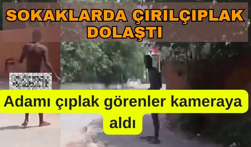 Antalya'da bir erkek çırılçıplak dolaştı