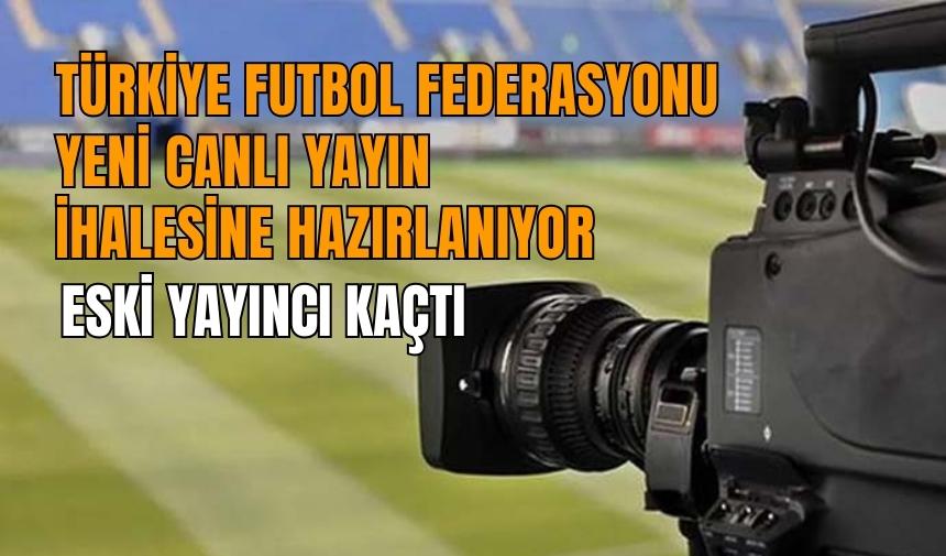 Eski yayıncının kaçışı, TFF canlı yayın ihalesini etkiliyor