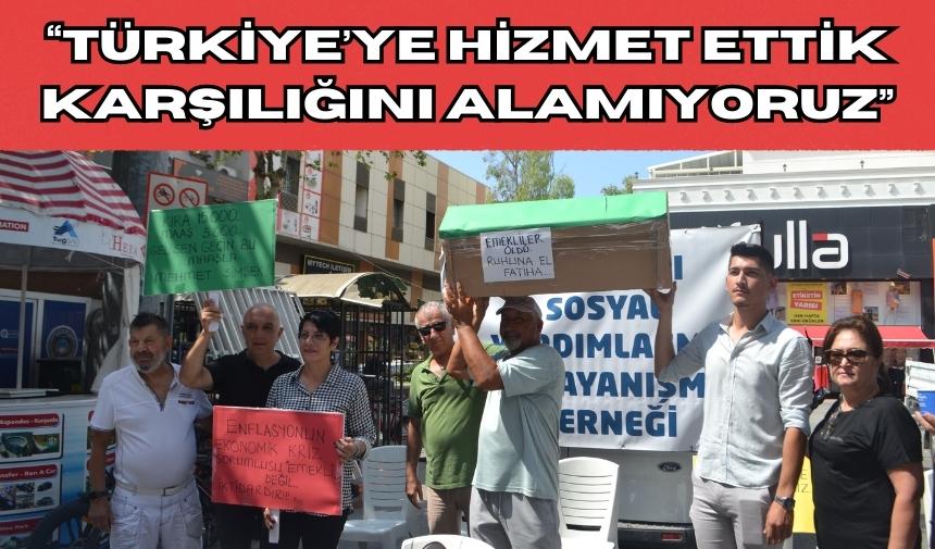 “Türkiye’ye hizmet ettik karşılığını alamıyoruz”