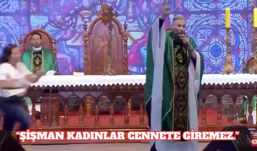  “Şişman kadınlar cennete giremez.”